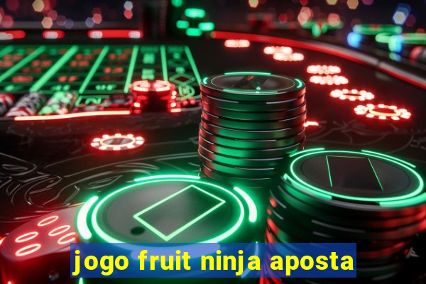 jogo fruit ninja aposta